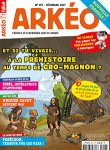 Arkéo Junior, N° 257 - Décembre 2017 - Et si tu vivais... à la préhistoire, au temps de cro-magnon?