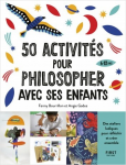 50 activités pour philosopher avec ses enfants