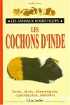 Les cochons d'Inde : soins, choix, alimentation, reproduction, maladies