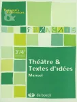 Français. 3e/4e secondaire. Théâtre et textes d'idées