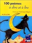 100 poèmes à dire et à lire : du CP au CM2