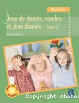 Jeux de doigts, rondes et jeux dansés. Tome 2