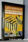 Les animaux instruments