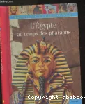 L'Egypte au temps des Pharaons