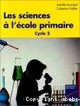 Les sciences à l'école primaire : cycle 2