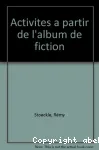 Activités à partir de l'album de fiction