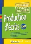 Production d'écrits. CM1, Cycle 3