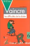 Vaincre les difficultés de la dictée. 6