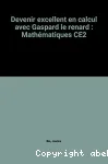 Mathématiques 8/9 ans: pour devenir excellent en calcul avec Gaspard le renard