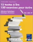 15 textes à lire - 150 exercices pour écrire: littérature fantastique, historique, d'aventures