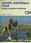 Activités scientifiques d'éveil. Biologie - physique - technologie. CM TOME 1