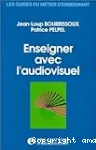 Enseigner avec l'audiovisuel