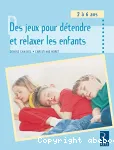 Des jeux pour détendre et relaxer les enfants 2 à 6 ans