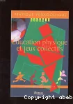 Education physique et jeux collectifs