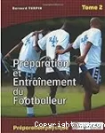 Préparation et entraînement du footballeur. Tome 2, la préparation physique