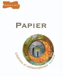 Papier : créations et métamorphoses