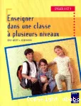 Enseigner dans une classe à plusieurs niveaux : cycles 2 et 3