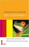 Pourquoi faut-il raconter des histoires ?