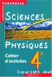 Sciences physiques : 4e. Cahier d'activités