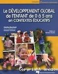 Le développement global de l'enfant de 0 à 5 ans en contextes éducatifs