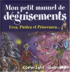 Mon petit manuel de déguisements