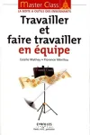 Travailler et faire travailler en équipe