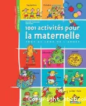 1001 activités pour la maternelle, tout au long de l'année