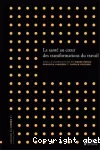 La santé au coeur des transformations du travail