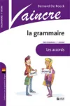 Vaincre la grammaire. 1er degré. Les accords