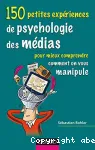 150 petites expériences de psychologie des médias