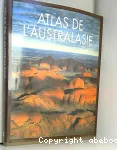 Atlas de l'Australasie - Australie, Nouvelle-Zélande et Pacifique Sud