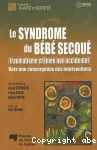 Le syndrome du bébé secoué (traumatisme crânien non accidentel)