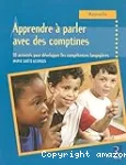 Apprendre à parler avec des comptines : 30 activités pour développer les compétences langagières