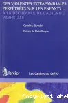 Des violences intrafamiliales perpétrées sur les enfants... à la déchéance de l'autorité parentale