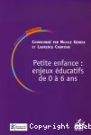 Petite enfance : enjeux éducatifs de 0 à 6 ans