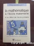 La mathématique à l'école maternelle et au début de l'école primaire