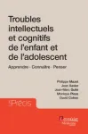 Troubles intellectuels et cognitifs de l'enfant et de l'adolescent