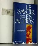 Le savoir en action