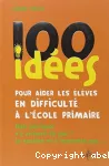 100 idées pour aider les élèves en difficulté à l'école primaire