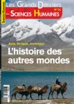 Les grands dossiers des sciences humaines, N°24 - septembre-octobre-novembre 2011 - L'histoire des autres mondes