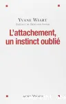 L'attachement, un instinct oublié