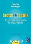 Lector & lectrix : apprendre à comprendre les textes narratifs ; CM1, CM2, 6e, Segpa