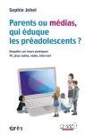 Parents ou médias, qui éduque les préadolescents ?