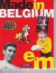 Chronique de la Belgique, 10. Made in Belgium. E à M