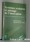 Systèmes scolaires et pilotage de l'innovation : émergences et implantation du changement