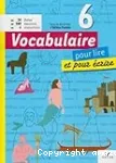 Vocabulaire pour lire et pour écrire. 6e