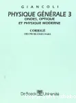 3. Physique generale 3. ondes, optique et physioque moderne. solutions et corrigé des problèmes