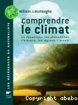 Comprendre le climat. La dynamique, les phénomènes, l'histoire, les régions, l'avenir