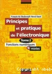 Principes et pratique de l'électronique. Tome 2 : Fonctions numériques et mixtes