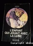 L'enfant qui jouait avec la lune